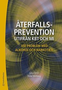 Återfallsprevention utifrån KBT och MI : vid problem med alkohol och narkotika som bok, ljudbok eller e-bok.