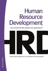 Human resource development : att utveckla individer, grupper och organisationer (hftad)