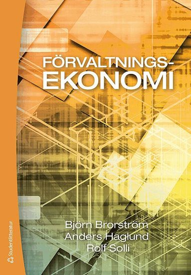 F�rvaltningsekonomi : en bok med fokus p� organisation, styrning och redovisning i kommuner och landsting (h�ftad)