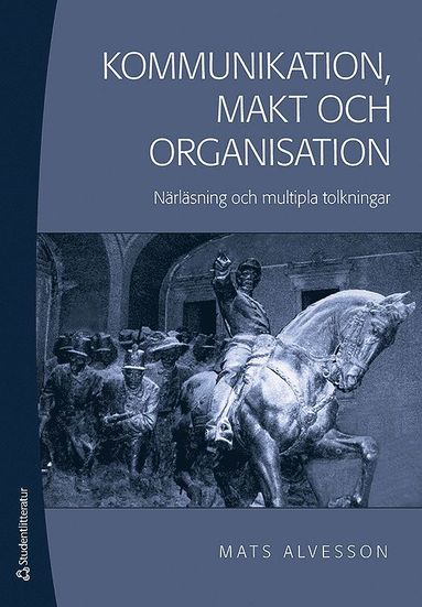 Kommunikation, makt och organisation : n�rl�sning och mutipla tolkningar (h�ftad)