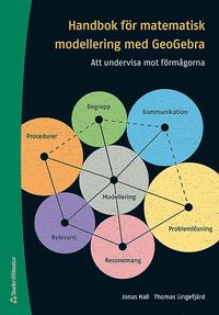 Handbok för matematisk modellering med GeoGebra : att undervisa mot förmågorna (häftad)