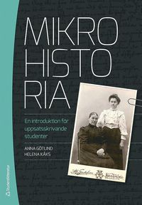 Mikrohistoria : en introduktion för uppsatsskrivande studenter (häftad)