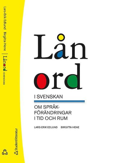 Lånord i svenskan - om språkförändringar i tid och rum (häftad)
