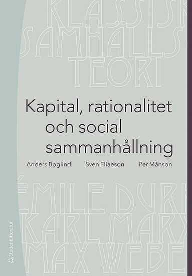 Kapital, rationalitet och social sammanhllning : en introduktion till klassisk samhllsteori (inbunden)