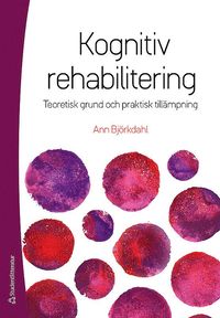 Kognitiv rehabilitering : teoretisk grund och praktisk tillmpning (hftad)
