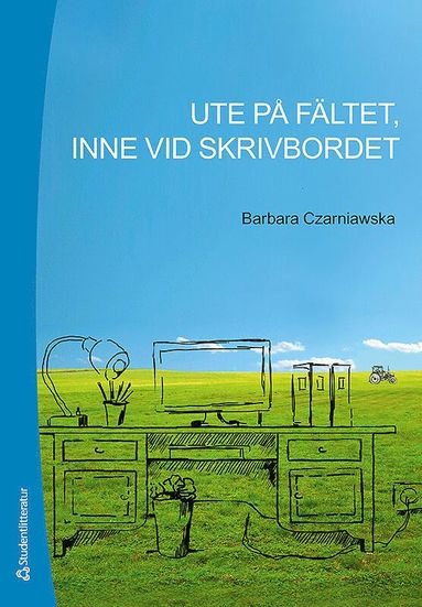 Ute p fltet, inne vid skrivbordet (inbunden)