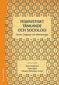 Feministiskt tänkande och sociologi : teorier, begrepp och tillämpningar (häftad)