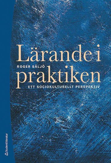Lrande i praktiken - Ett sociokulturellt perspektiv (inbunden)