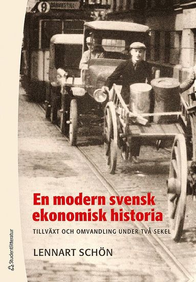En modern svensk ekonomisk historia : tillvxt och omvandling under tv sekel (hftad)