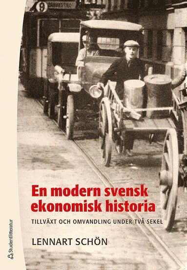 En modern svensk ekonomisk historia : tillväxt och omvandling under två sekel (inbunden)