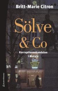 Sölve & Co : korruptionsskandalen i Motala (häftad)