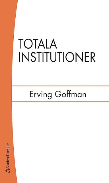Totala institutioner : fyra esser om anstaltslivets sociala villkor (hftad)