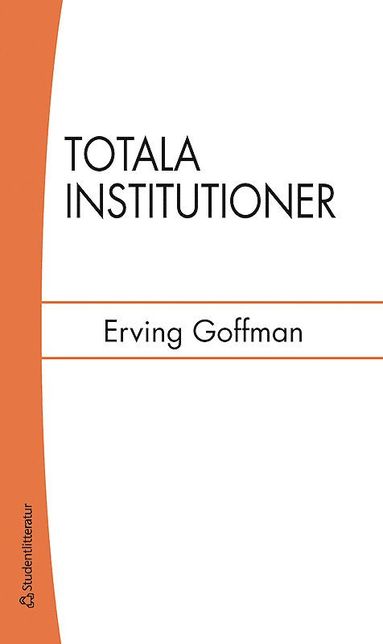 Totala institutioner : fyra essäer om anstaltslivets sociala villkor (pocket)