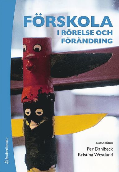 Frskola i rrelse och frndring : barn och pedagoger skapar mening tillsammans (hftad)