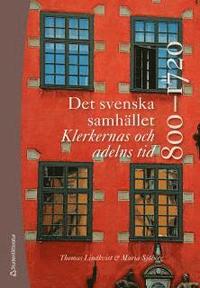 Det svenska samhllet 800-1720 - Klerkernas och adelns tid (bok + digital produkt) (hftad)