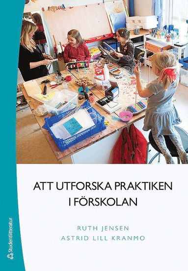 Att utforska praktiken i frskolan (inbunden)