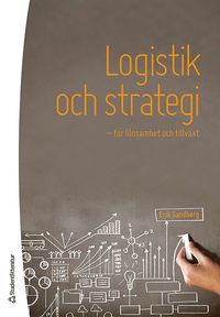 Logistik och strategi : för lönsamhet och tillväxt (häftad)