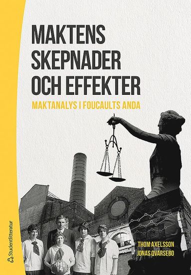 Maktens skepnader och effekter : maktanalys i Foucaults anda (inbunden)