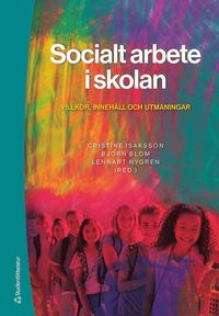 Socialt arbete i skolan - Villkor, innehåll och utmaningar (kartonnage)
