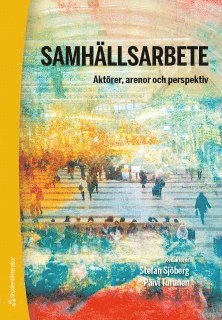 Samhllsarbete : aktrer, arenor och perspektiv (inbunden)