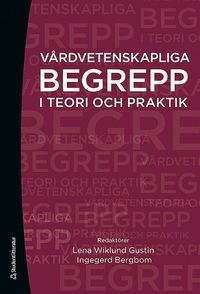 Vårdvetenskapliga Begrepp I Teori Och Praktik - Lena Wiklund Gustin ...