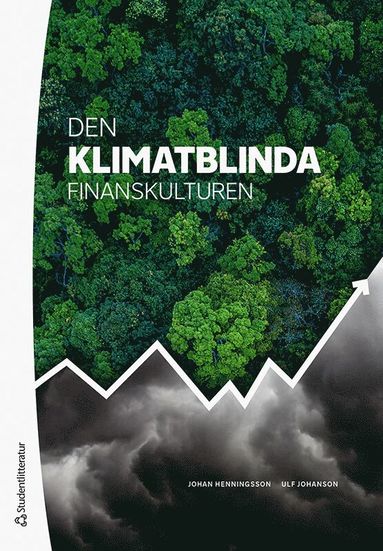 Den klimatblinda finanskulturen (inbunden)