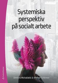 Systemiska perspektiv p socialt arbete - Att begripa komplexiteten bakom sociala fenomen (hftad)