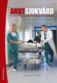 Akutsjukvård : omvårdnad och behandling vid akut sjukdom eller skada (bok + digital produkt) (häftad)