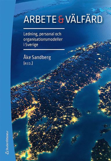 Arbete & vlfrd - Ledning, personal och organisationsmodeller i Sverige (inbunden)