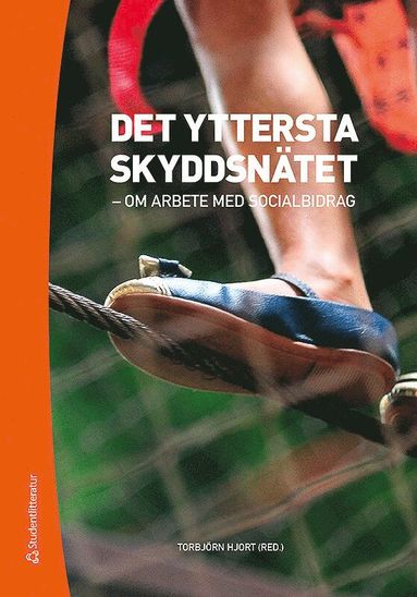Det yttersta skyddsntet - - Om arbete med socialbidrag (inbunden)