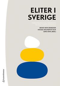 Eliter i Sverige : tvärvetenskapliga perspektiv på makt, status och klass (häftad)