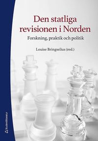Den statliga revisionen i Norden - Forskning, praktik och politik (kartonnage)