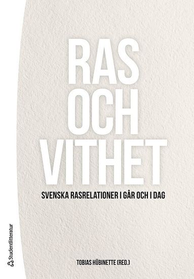 Ras och vithet : svenska rasrelationer i gr och i dag (hftad)