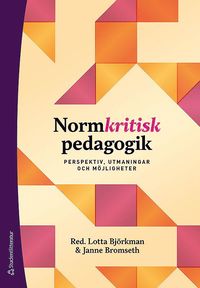 Normkritisk pedagogik - Perspektiv, utmaningar och mjligheter (hftad)