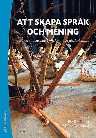 Att skapa sprk och mening : litteracitetsarbete i frskola och frskoleklass (hftad)