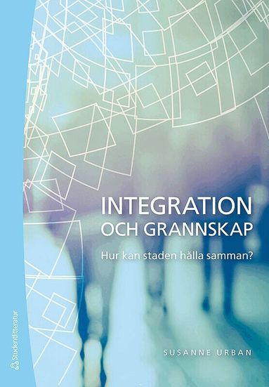 Integration och grannskap : hur kan staden h�lla samman? (h�ftad)