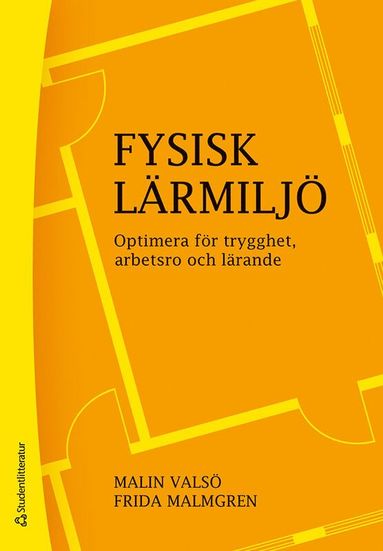 Fysisk lärmiljö : optimera för trygghet, arbetsro och lärande (häftad)