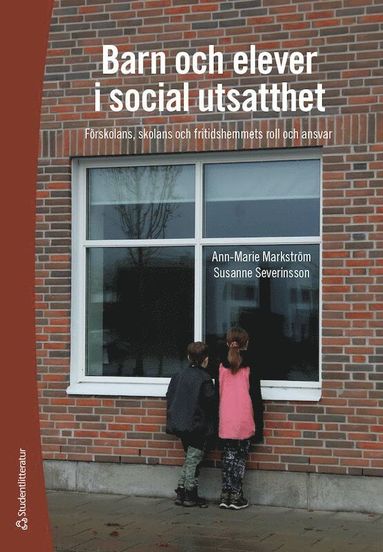 Barn och elever i social utsatthet : frskolans, skolans och fritidshemmets roll och ansvar (inbunden)