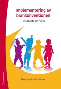 Implementering av barnkonventionen : med hjärta och hjärna (häftad)