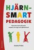 Hj�rnsmart pedagogik : stimulera barns l�rande, empati, inre lugn och sj�lvkontroll