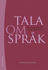 Tala om språk : grammatik för lärarstuderande (häftad)