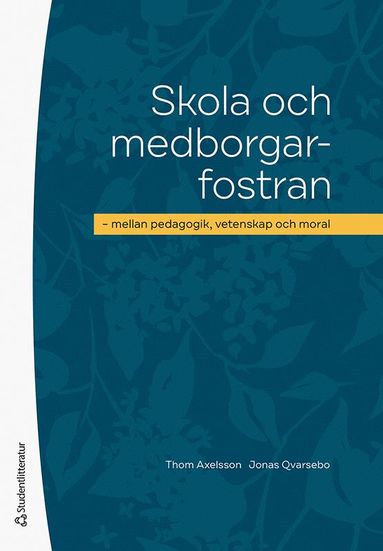 Skola och medborgarfostran : mellan pedagogik, vetenskap och moral (h�ftad)