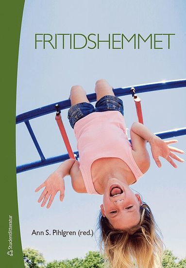 Fritidshemmet - - fritidslärares uppdrag på fritidshemmet och i skolan (häftad)