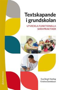 Textskapande i grundskolan : utveckla funktionella skrivpraktiker (häftad)