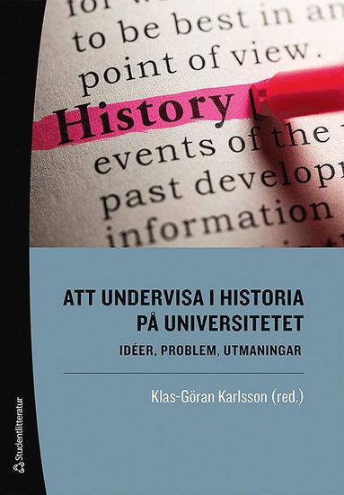 Att undervisa i historia p� universitetet : id�er, problem, utmaningar (inbunden)