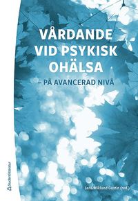 Vårdande vid psykisk ohälsa - - på avancerad nivå som bok, ljudbok eller e-bok.