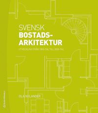 Svensk bostadsarkitektur : utveckling från 1800-tal till 2000-tal (häftad)