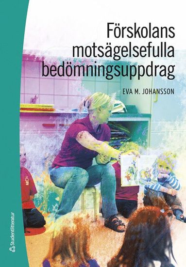 Förskolans motsägelsefulla bedömningsuppdrag (pocket)