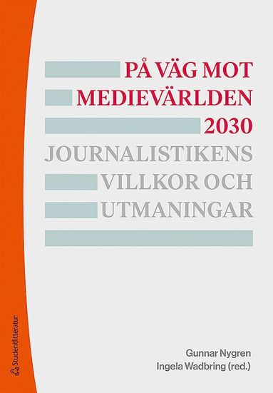 P vg mot medievrlden 2030 - Journalistikens villkor och utmaningar (pocket)