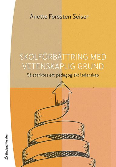 Skolförbättring med vetenskaplig grund - Så stärktes ett pedagogiskt ledarskap (inbunden)